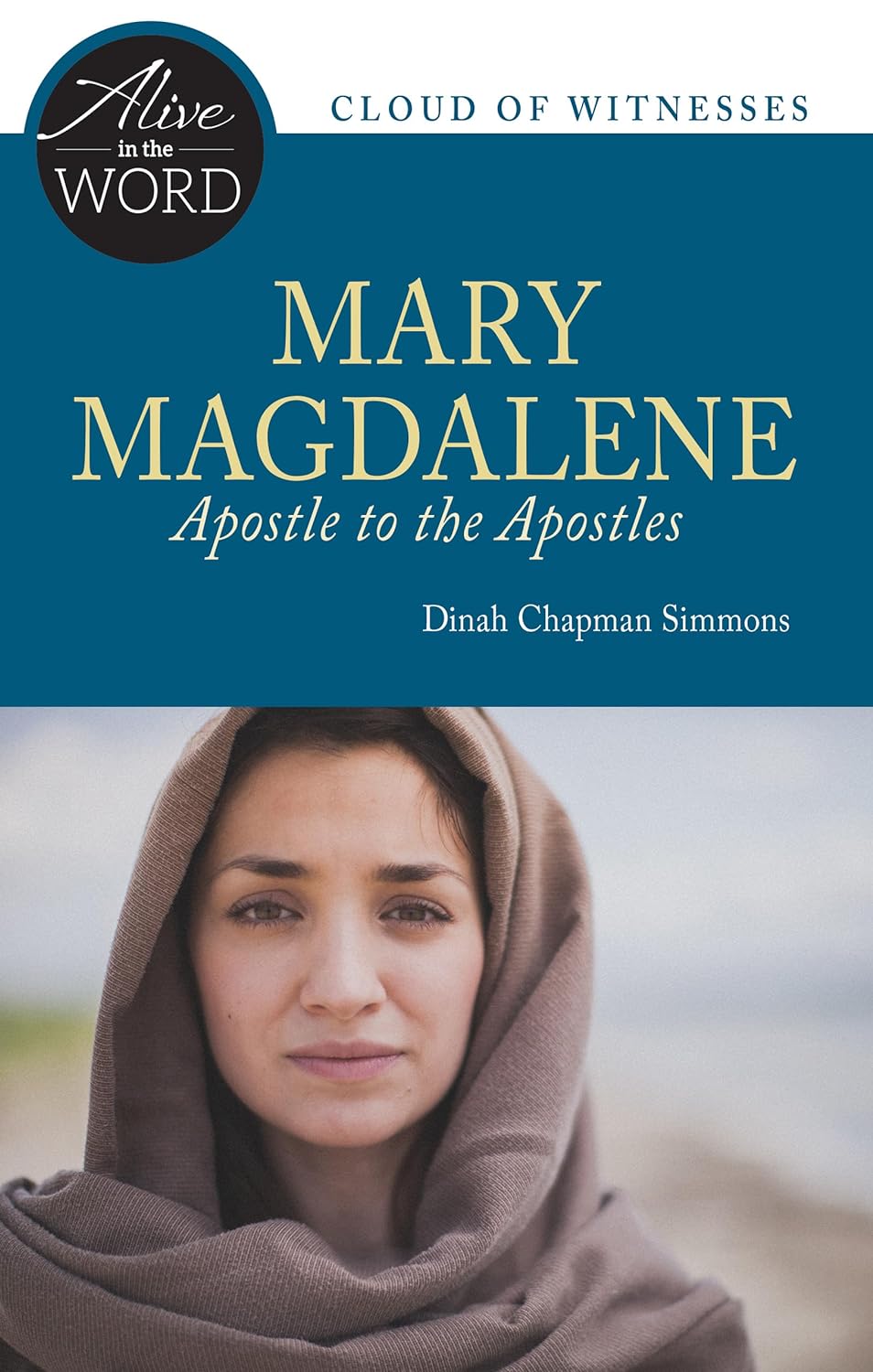 Alive in the Word Bible Study: Mary Magdalene